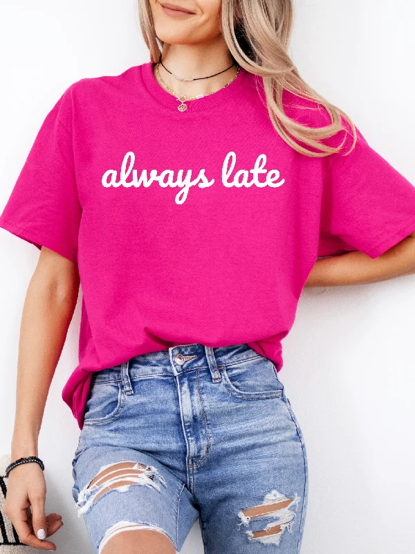 Always Late Pink Tee