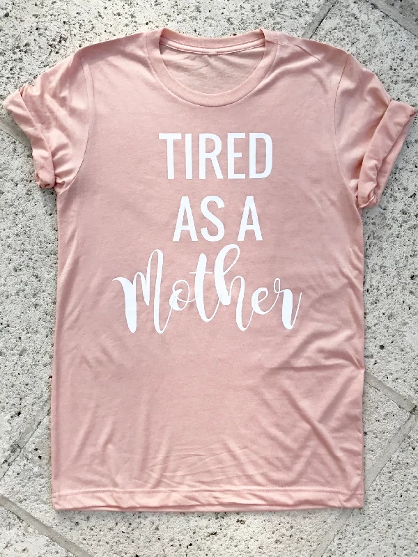 Tired As A Mother Tee